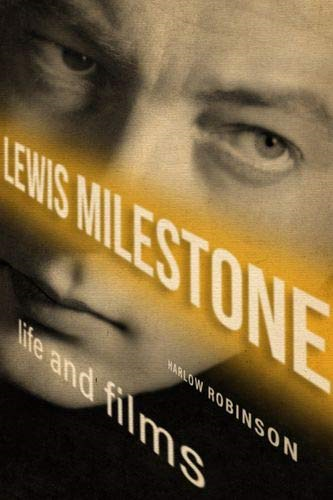 Lewis Milestone: Life and Films - Screen Classics (Hardback)