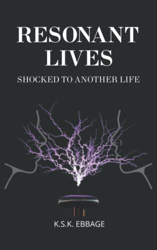 RESONANT LIVES: SHOCKED TO ANOTHER LIFE