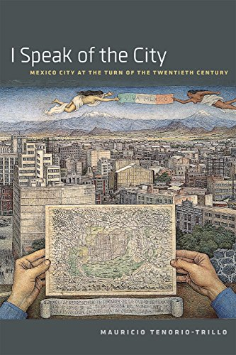 I Speak of the City: Mexico City At The Turn Of The Twentieth Century
