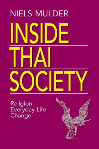 Inside Thai Society: Religion, Everyday Life, Change: Religion, Everday Life, Change
