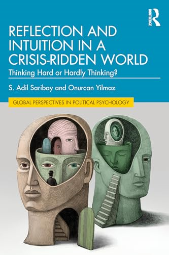 Reflection and Intuition in  a Crisis-Ridden World:  Thinking Hard or Hardly  Thinking? (Global  Perspectives in Political  Psychology)