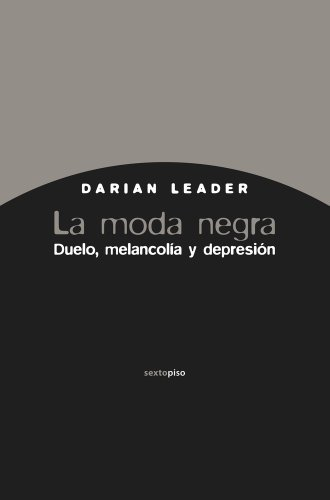 La Moda Negra: Duelo, Melancolia y Depresion (Ensayo Sexto Piso)
