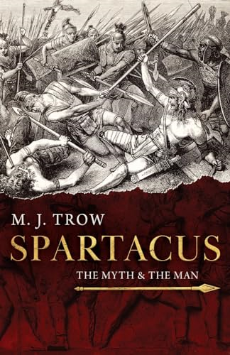 Spartacus: The Myth and the Man