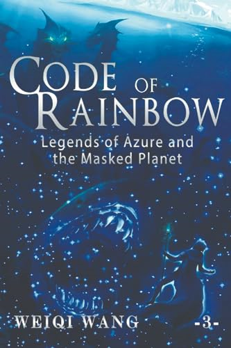 Code of Rainbow: Legends of Azure and the Masked Planet (Book 3) (Code of Rainbow)
