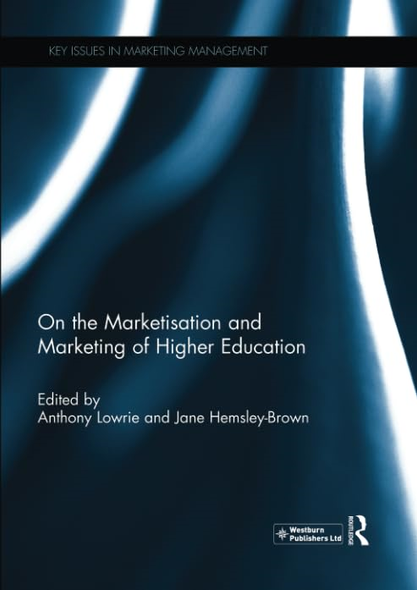 On the Marketisation and Marketing of Higher Education (Key Issues in Marketing Management)