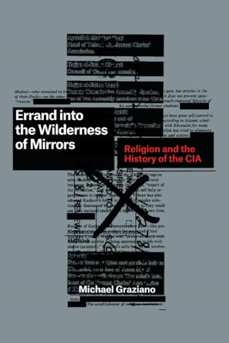 Errand into the Wilderness of Mirrors: Religion and the History of the CIA