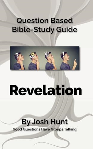 Bible Study Guide -- Revelation: Good Questions Have Small Groups Talking