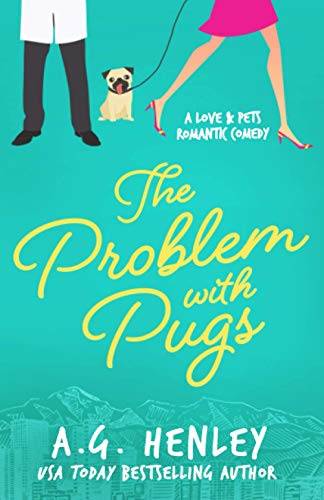 The Problem with Pugs: A Love & Pets Romantic Comedy Series Novel (The Love & Pets Romantic Comedy)