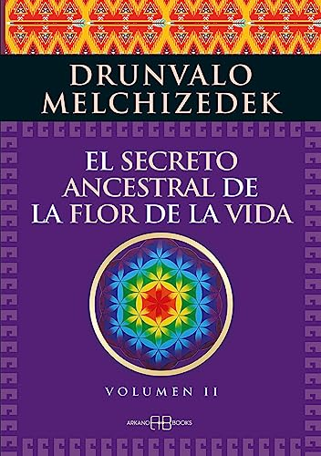 El secreto ancestral de la flor de la vida 2 : una transcripción editada del Taller La flor de la vida presentada en vivo a la madre tierra de 1985 a 1994
