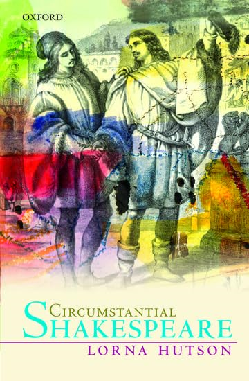 Circumstantial Shakespeare (Oxford Wells Shakespeare Lectures)