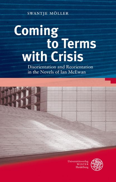 Coming to Terms with Crisis: Disorientation and Reorientation in the Novels of Ian McEwan (Anglistische Forschungen)