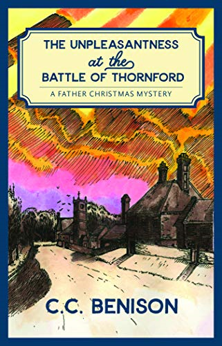 The Unpleasantness at the Battle of Thornford: A Father Christmas Mystery