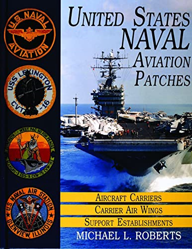 United States Navy Patches Series: Aircraft Carriers, Carrier Air Wings, Support Establishments v. 1 (Unite States...
