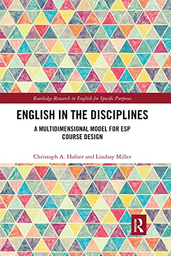 English in the Disciplines: A Multidimensional Model for ESP Course Design (Routledge Research in English for Specific Purposes)