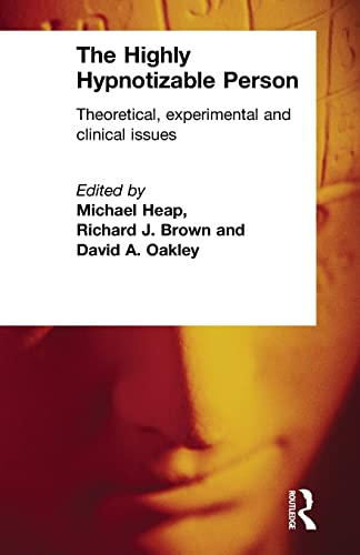 The Highly Hypnotisable Person: Theoretical, Experimental and Clinical Issues