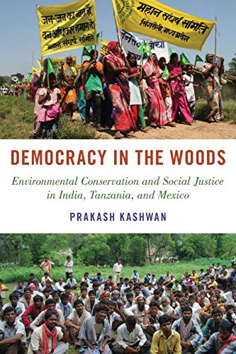 Democracy in the Woods: Environmental Conservation and Social Justice in India, Tanzania, and Mexico (Studies Comparative Energy and Environ)