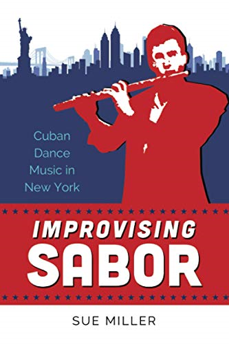 Improvising Sabor: Cuban Dance Music in New York