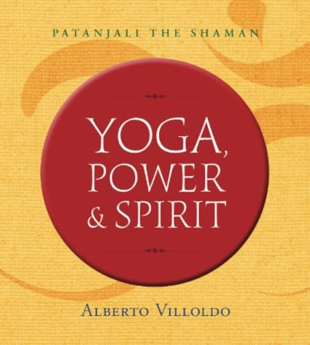 Yoga, Power, and Spirit: Patanjali The Shaman