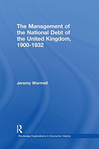 The Management of the National Debt of the United Kingdom 1900-1932 (Routledge Explorations in Economic History)