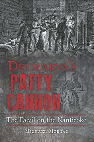 Delmarva S Patty Cannon:: The Devil on the Nanticoke (True Crime)