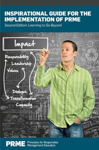 Inspirational Guide for the Implementation of PRME: Second Edition: Learning to Go Beyond (Greenleaf/PRME Book...