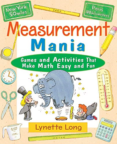 Measurement Mania: Games and Activities That Make Math Easy and Fun (Magical Math)