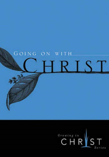 Going on with Christ (Growing in Christ)