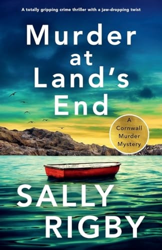 Murder at Land's End: A totally gripping crime thriller with a jaw-dropping twist (Cornwall Murder Mystery A)