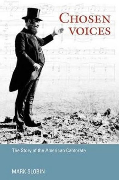 Chosen Voices: The Story of the American Cantorate (Music in American Life)