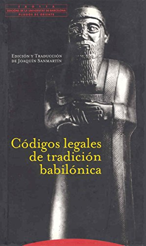 Codigos Legales de La Tradicion Babilonica (Pliegos de Oriente)