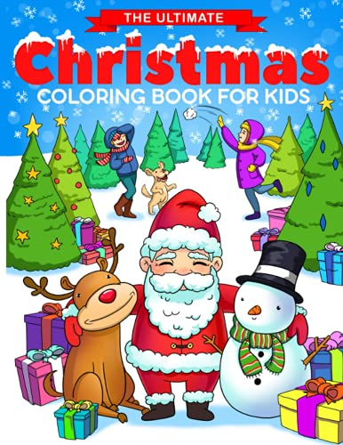 The Ultimate Christmas Coloring Book for Kids: Fun Children's Christmas Gift or Present for Toddlers & Kids - 50 Beautiful Pages to Color with Santa Claus, Reindeer, Snowmen & More!