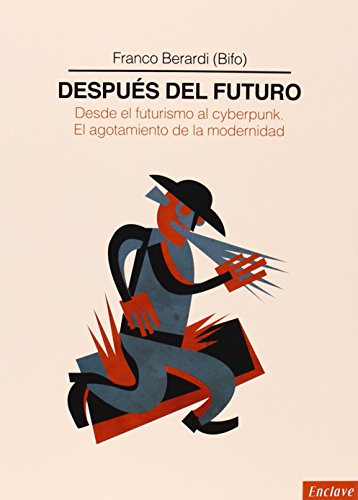 Berardi, F: Después del futuro : desde el futurismo al cyber