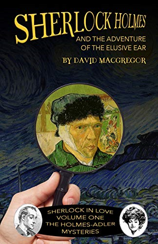 Sherlock Holmes and The Adventure of The Elusive Ear (Sherlock in Love: The Holmes-Adler Mysteries)
