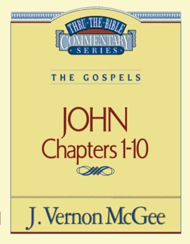 Thru the Bible Commentary : John 1-10