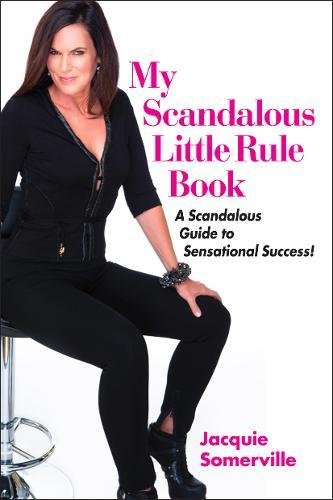 My Scandalous Little Rule Book: A Scandalous Guide to Sensational Success!