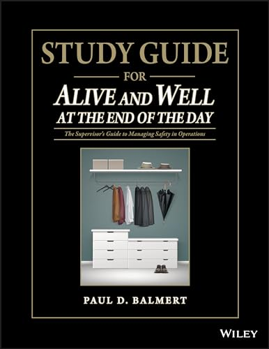 Study Guide for Alive and Well at the End of the Day: The Supervisor's Guide to Managing Safety in Operations