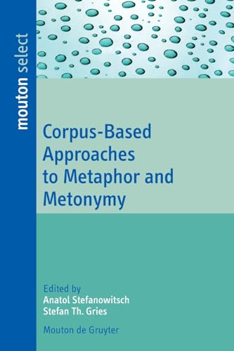 Corpus-Based Approaches to Metaphor and Metonymy