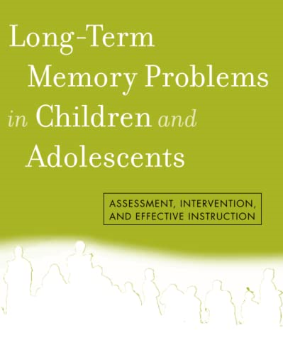 Long-Term Memory Problems in Children and Adolescents: Assessment, Intervention, and Effective Instruction