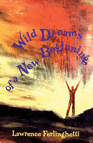 Wild Dreams of a New Beginning: Including Landscapes of Living and Dying and Who Are We Now?