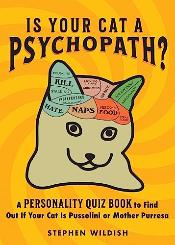 Is Your Cat a Psychopath?:  A Personality Quiz Book  to Find Out If Your Cat  Is Pussolini or Mother  Purresa