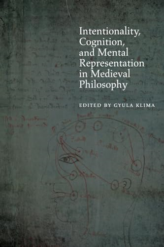 Intentionality, Cognition, and Mental Representation in Medieval Philosophy (Medieval Philosophy: Texts and Studies...
