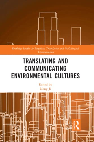 Translating and Communicating Environmental Cultures (Routledge Studies in Empirical Translation and Multilingual Communication)