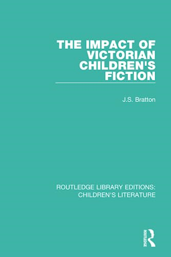 The Impact of Victorian Children's Fiction (Routledge Library Editions: Children's Literature)