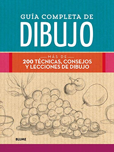 Guía completa de dibujo : màs de 200 técnicas, consejos y lecciones de dibujo