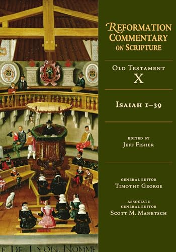 Isaiah 1-39: Old Testament Volume 10A (Reformation Commentary on Scripture)