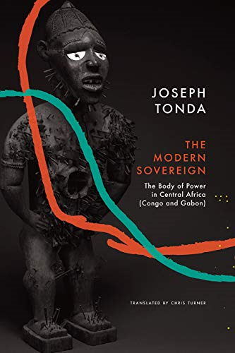 Modern Sovereign: The Body of Power in Central Africa (Congo and Gabon) (The Africa List)