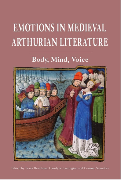Emotions in Medieval Arthurian Literature: Body, Mind, Voice (Arthurian Studies)