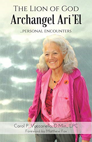 The Lion of God Archangel Ari'El: ...Personal Encounters