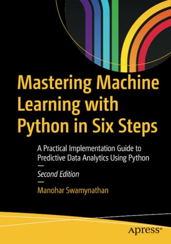 Mastering Machine Learning with Python in Six Steps: A Practical Implementation Guide to Predictive Data Analytics Using Python / Edition 2