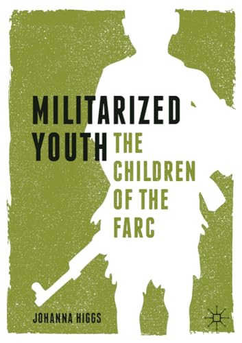 Militarized Youth: The Children of the FARC